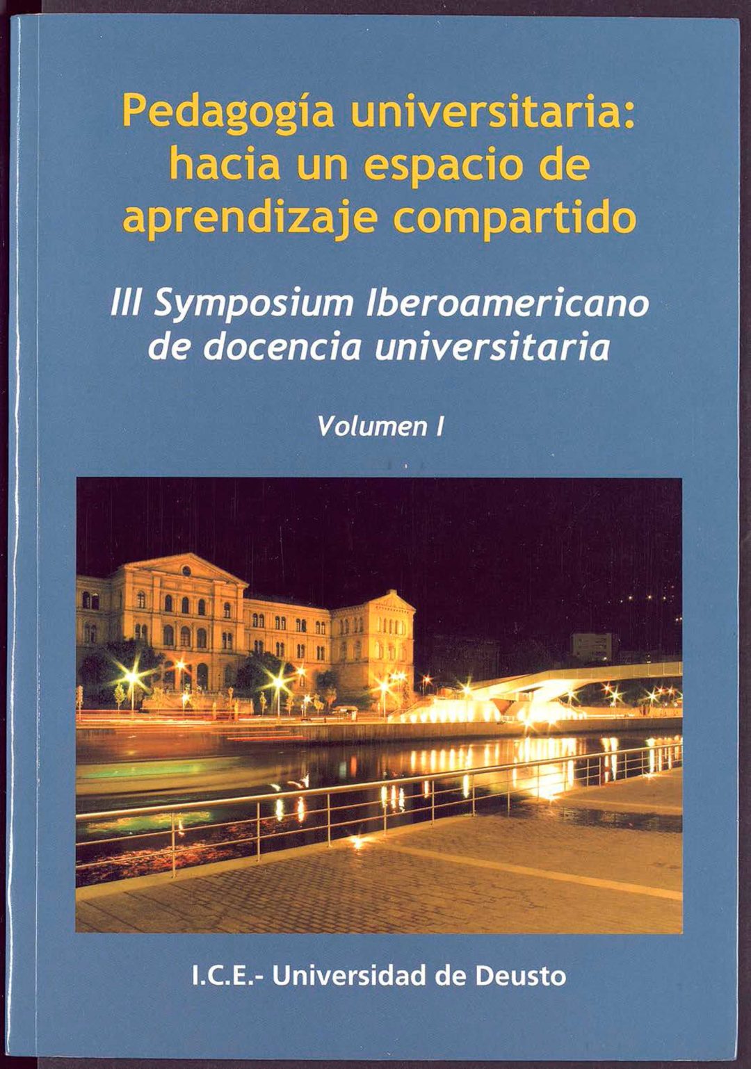Pedagogía Universitaria: Hacia un espacio de aprendizaje compartido Vol.1 (CIDU 2004)